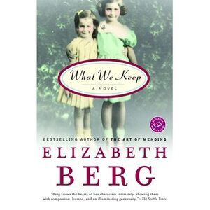 What We Keep -- Elizabeth Berg